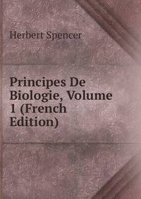 Principes De Biologie, Volume 1 (French Edition)