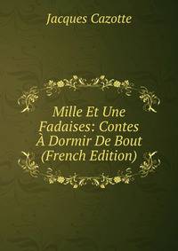 Mille Et Une Fadaises: Contes A Dormir De Bout (French Edition)