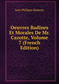 Oeuvres Badines Et Morales De Mr. Cazotte, Volume 7 (French Edition)