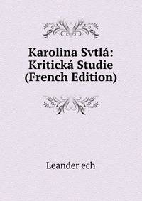 Karolina Svtla: Kriticka Studie (French Edition)