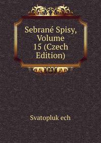 Sebrane Spisy, Volume 15 (Czech Edition)