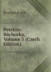 Petrklie: Bachorka, Volume 3 (Czech Edition)