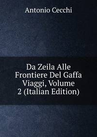 Da Zeila Alle Frontiere Del Gaffa Viaggi, Volume 2 (Italian Edition)