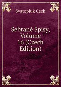 Sebrane Spisy, Volume 16 (Czech Edition)