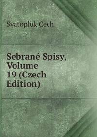 Sebrane Spisy, Volume 19 (Czech Edition)