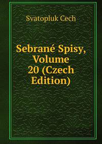 Sebrane Spisy, Volume 20 (Czech Edition)