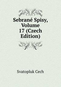 Sebrane Spisy, Volume 17 (Czech Edition)