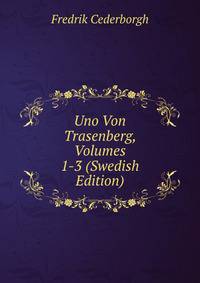 Uno Von Trasenberg, Volumes 1-3 (Swedish Edition)