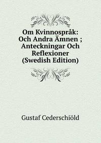 Om Kvinnosprak: Och Andra Amnen ; Anteckningar Och Reflexioner (Swedish Edition)