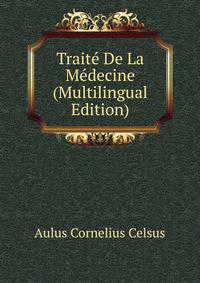 Traite De La Medecine (Multilingual Edition)