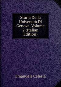 Storia Della Universita Di Genova, Volume 2 (Italian Edition)