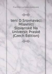 teni O Srovnavaci Mluvnici Slovanske Na Universit Praske (Czech Edition)