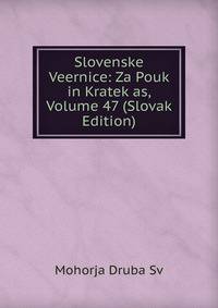 Slovenske Veernice: Za Pouk in Kratek as, Volume 47 (Slovak Edition)