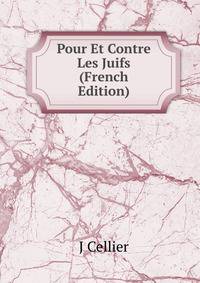 Pour Et Contre Les Juifs (French Edition)