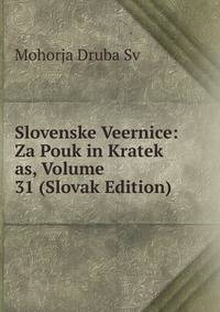 Slovenske Veernice: Za Pouk in Kratek as, Volume 31 (Slovak Edition)