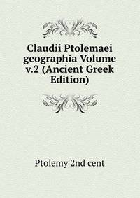 Claudii Ptolemaei geographia Volume v.2 (Ancient Greek Edition)