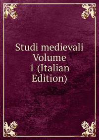 Studi medievali Volume 1 (Italian Edition)