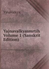 Yajnavalkyasmrtih Volume 1 (Sanskrit Edition)