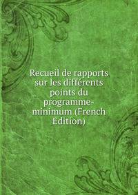Recueil de rapports sur les differents points du programme-minimum (French Edition)