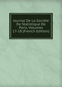 Journal De La Societe De Statistique De Paris, Volumes 17-18 (French Edition)