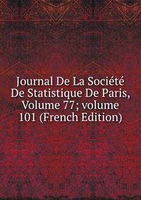 Journal De La Soci?t? De Statistique De Paris, Volume 77; volume 101 (French Edition)