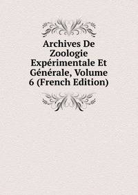 Archives De Zoologie Experimentale Et Generale, Volume 6 (French Edition)