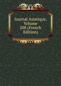 Journal Asiatique, Volume 208 (French Edition)