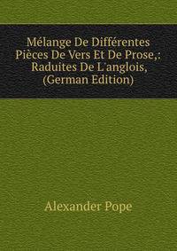M?lange De Diff?rentes Pi?ces De Vers Et De Prose,: Raduites De L'anglois, (German Edition)