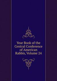 Year Book of the Central Conference of American Rabbis, Volume 24