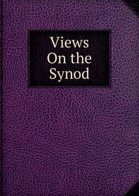 Views On the Synod