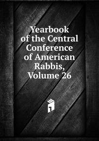 Yearbook of the Central Conference of American Rabbis, Volume 26