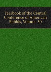 Yearbook of the Central Conference of American Rabbis, Volume 30