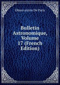 Bulletin Astronomique, Volume 17 (French Edition)