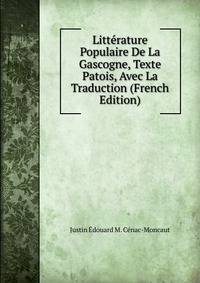 Litterature Populaire De La Gascogne, Texte Patois, Avec La Traduction (French Edition)