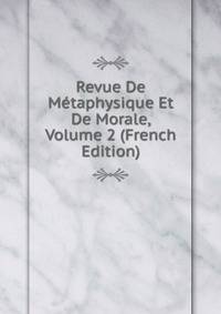 Revue De Metaphysique Et De Morale, Volume 2 (French Edition)