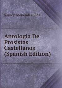 Antolog?a De Prosistas Castellanos (Spanish Edition)