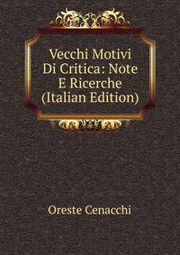Vecchi Motivi Di Critica: Note E Ricerche (Italian Edition)