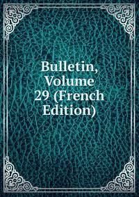 Bulletin, Volume 29 (French Edition)
