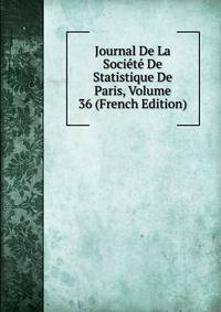 Journal De La Societe De Statistique De Paris, Volume 36 (French Edition)