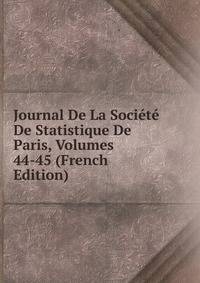 Journal De La Societe De Statistique De Paris, Volumes 44-45 (French Edition)