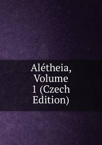 Aletheia, Volume 1 (Czech Edition)