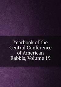 Yearbook of the Central Conference of American Rabbis, Volume 19