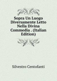 Sopra Un Luogo Diversamente Letto Nella Divina Commedia . (Italian Edition)