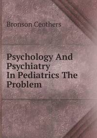 Psychology And Psychiatry In Pediatrics The Problem