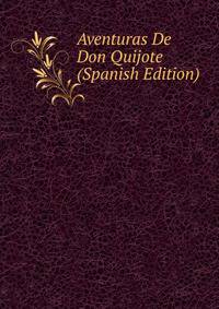 Aventuras De Don Quijote (Spanish Edition)