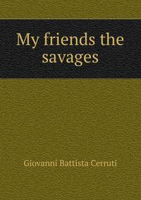 My friends the savages