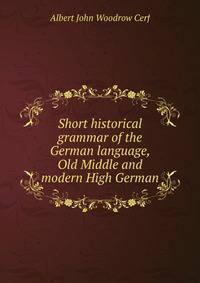 Short historical grammar of the German language, Old Middle and modern High German