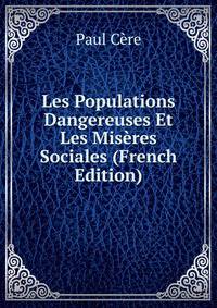 Les Populations Dangereuses Et Les Miseres Sociales (French Edition)