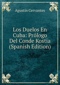Los Duelos En Cuba: Prologo Del Conde Kostia (Spanish Edition)