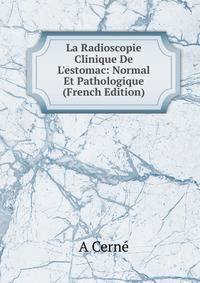 La Radioscopie Clinique De L'estomac: Normal Et Pathologique (French Edition)